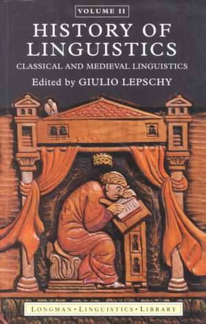 History of Linguistics Volume II: Classical and Medieval Linguistics de Giulio C. Lepschy