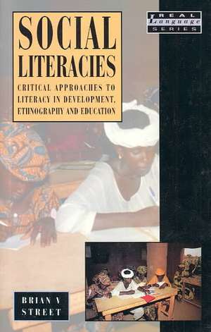 Social Literacies: Critical Approaches to Literacy in Development, Ethnography and Education de Brian V. Street