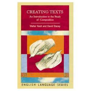 Creating Texts: An Introduction to the Study of Composition de Walter Nash