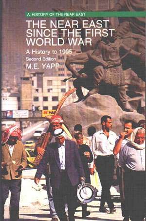 The Near East since the First World War: A History to 1995 de Malcolm Yapp