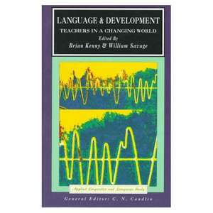 Language and Development: Teachers in a Changing World de Brian Kenny