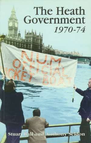 The Heath Government 1970-74: A Reappraisal de Stuart Ball