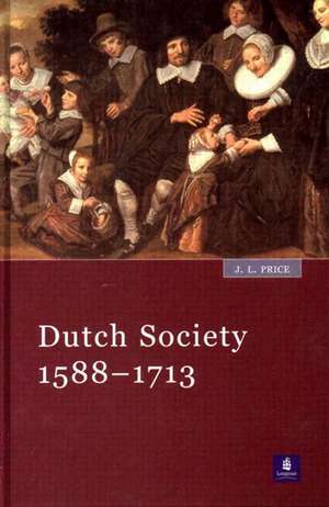 Dutch Society: 1588-1713 de John Price