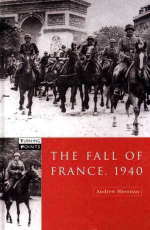 The Fall of France 1940 de Andrew Shennan