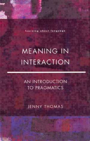 Meaning in Interaction: An Introduction to Pragmatics de JENNY A. THOMAS