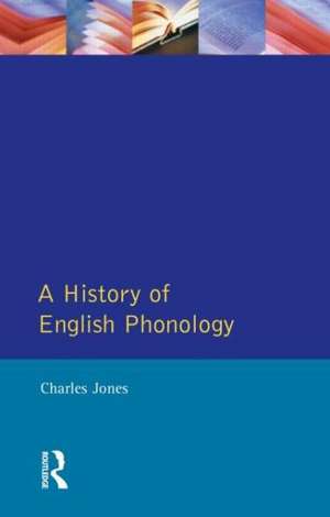 A History of English Phonology de Charles Jones