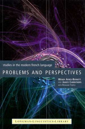 Problems and Perspectives: Studies in the Modern French Language de Wendy Ayres-Bennett