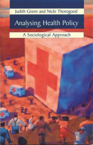 Analysing Health Policy: A Sociological Approach de Judith Green