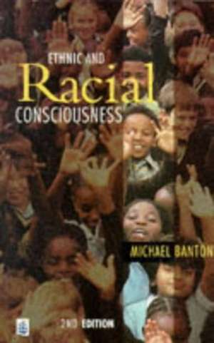 Ethnic and Racial Consciousness de Michael Banton