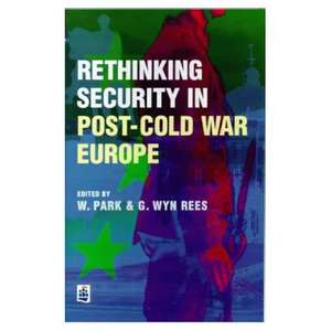 Rethinking Security in Post-Cold-War Europe de William Park