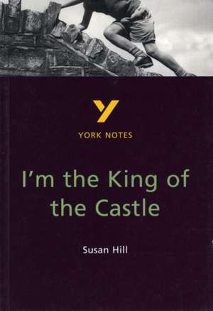 I'm the King of the Castle: York Notes for GCSE de Caroline Woolfe