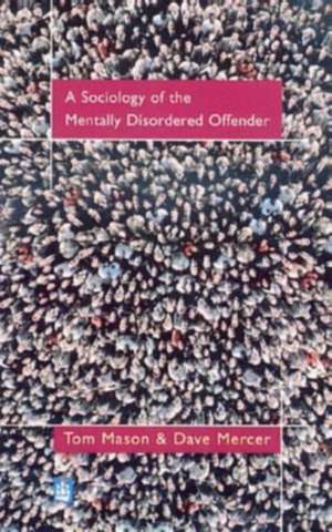 The Sociology of the Mentally Disordered Offender de Tom Mason