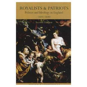 Royalists and Patriots: Politics and Ideology in England, 1603-1640 de J. P. Sommerville