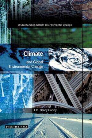 Climate and Global Environmental Change de L. D. Danny Harvey