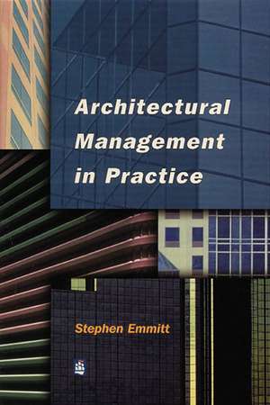 Architectural Management in Practice: A Competitive Approach de Stephen Emmitt