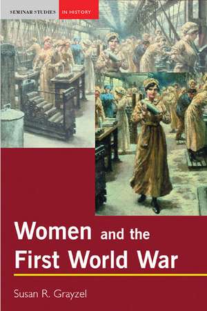 Women and the First World War de Susan R. Grayzel