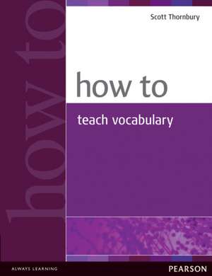 How to Teach Vocabulary de Scott Thornbury