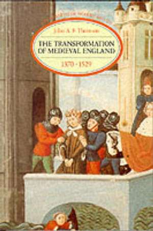 Transformation of Medieval England 1370-1529, The de J.A.F. Thomson