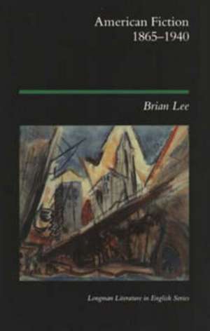 American Fiction 1865 - 1940 de Brian Lee