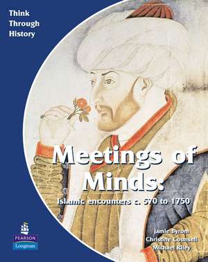 Meeting of Minds Islamic Encounters c. 570 to 1750 Pupil's Book de Christine Counsell