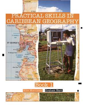 Practical Skills in Caribbean Geography Book.1. de Mike Morrissey