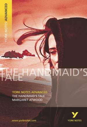 The Handmaid's Tale (York Notes Advanced) English Literature Study Guide - for 2025, 2026 exams de Coral Ann Howells