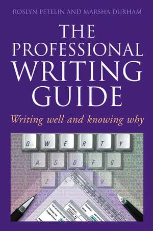 Professional Writing Guide: Writing well and knowing why de Roslyn Petelin