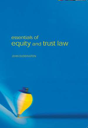 Essentials of Equity and Trusts Law de John Duddington