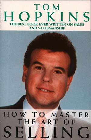 How to Master the Art of Selling de Tom Hopkins