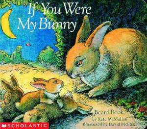 If You Were My Bunny de Kate McMullan