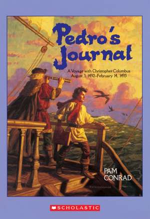 Pedro's Journal: A Voyage with Christopher Columbus August 3, 1492-February 14, 1493 de Pam Conrad