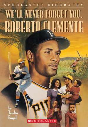 We'll Never Forget You, Roberto Clemente de Trudie Engel