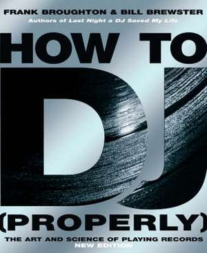 How To DJ (Properly) de Bill Brewster