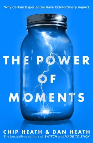 The Power of Moments de Chip Heath