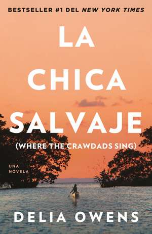 La Chica Salvaje / Where the Crawdads Sing de Delia Owens