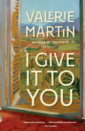 I Give It to You de Valerie Martin