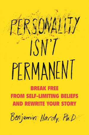 Personality Isn't Permanent de Benjamin Hardy