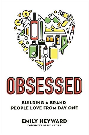 Obsessed: Building a Brand People Love from Day One de Emily Heyward