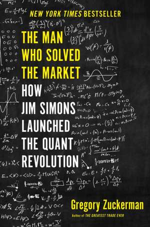 The Man Who Solved the Market de Gregory Zuckerman