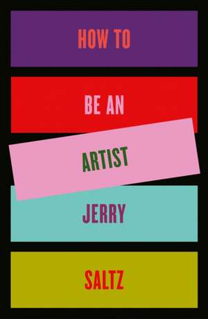 How to Be an Artist de Jerry Saltz