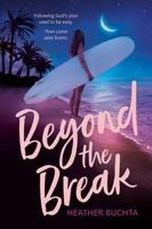 Beyond the Break de Heather Buchta