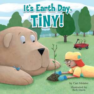 It's Earth Day, Tiny! de Cari Meister