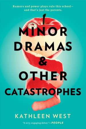 Minor Dramas & Other Catastrophes de Kathleen West