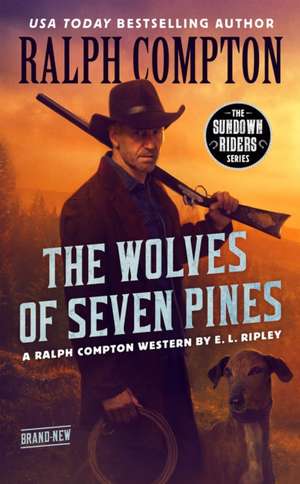 Ralph Compton The Wolves of Seven Pines de E. L. Ripley