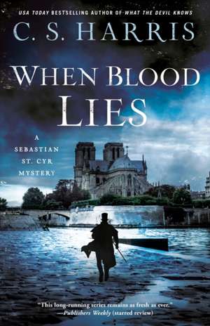 When Blood Lies de C. S. Harris