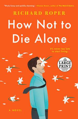 How Not to Die Alone de Richard Roper