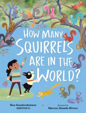 How Many Squirrels Are in the World? de Ben Gundersheimer