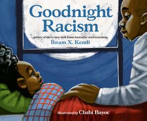 Goodnight Racism de Ibram X Kendi