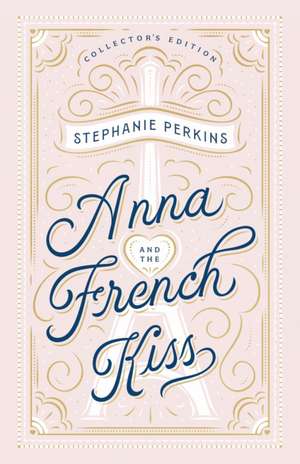 Cartea Anna and the French Kiss Collector's Edition de Stephanie Perkins