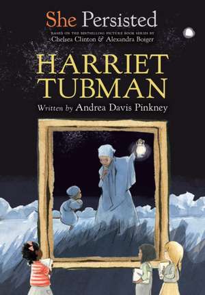 She Persisted: Harriet Tubman de Andrea Davis Pinkney